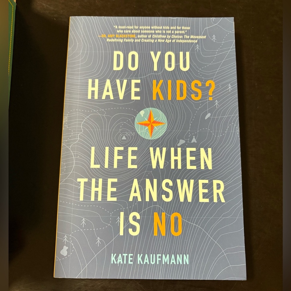 Do You Have Kids? Life When the Answer is No Book